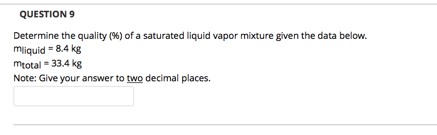 Solved QUESTION 9 Determine the quality (%) of a saturated | Chegg.com