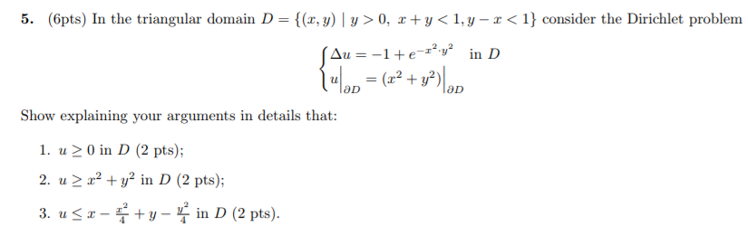 Solved 5. (6pts) In the triangular domain D-{(x,y) ly>0, +y