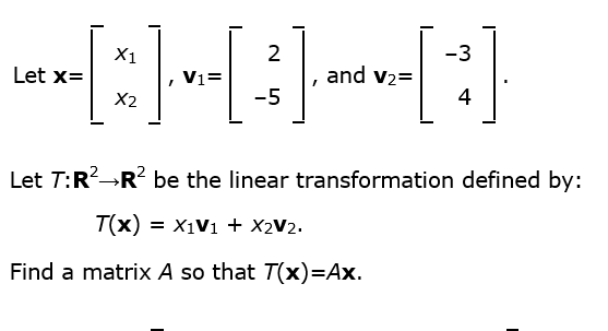 Solved Let x=[x1 x2] , v1= [2 -5], and v2=[-3 4]. Let T:R^2 | Chegg.com