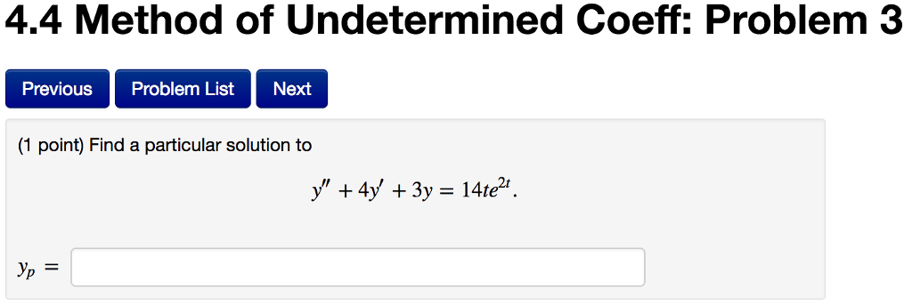 Solved Find A Particular Solution To Y 4y 3y 14te 2t Chegg Solved Find A Particular Solution To Y 4y 3y 14te 2t Chegg