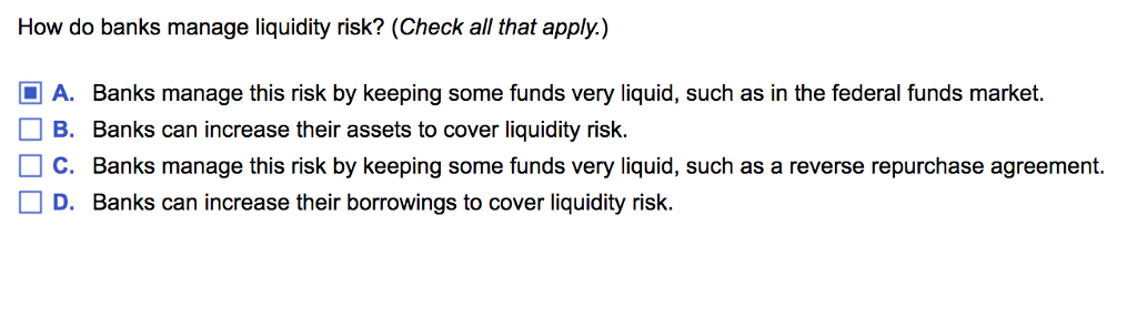 Solved How Do Banks Manage Liquidity Risk Check All That Chegg