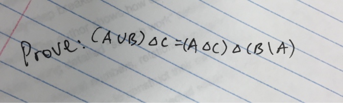 Solved Prove (A Union B) Delta C = (A Delta C) Delta (B\A) | Chegg.com