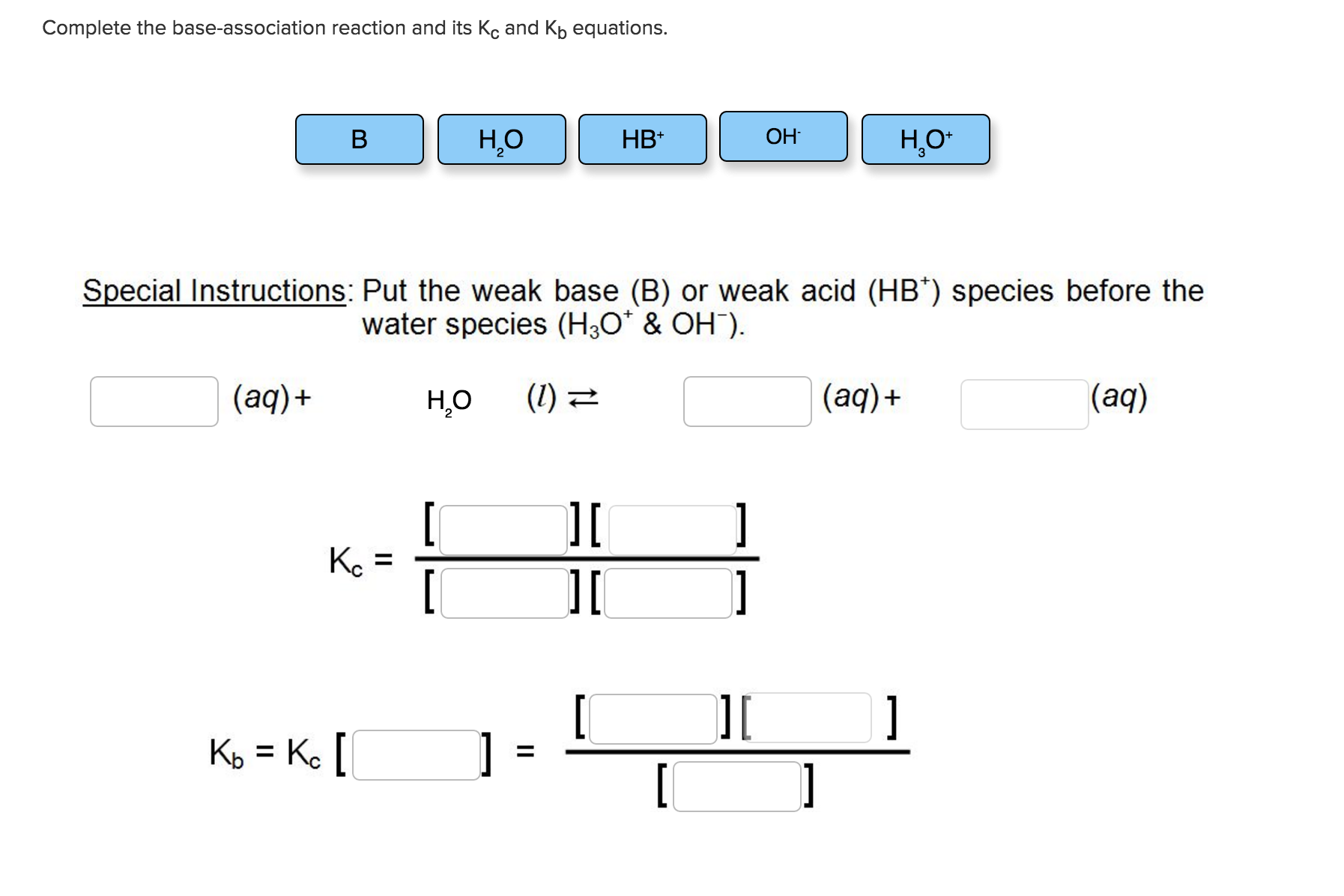 Solved Complete the baseassociation reaction and its K_c