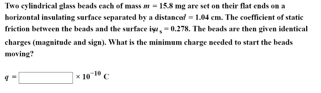 Solved Two cylindrical glass beads each of mass m = 15.8 mg | Chegg.com