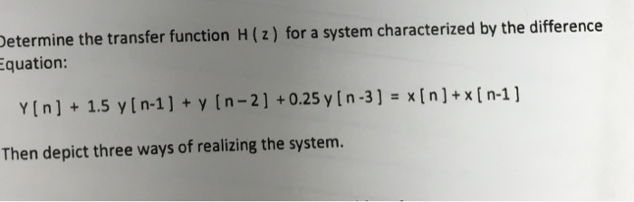 Solved Determine the transfer function H (z) for a system | Chegg.com