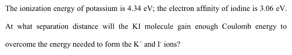 Solved The ionization energy of potassium is 4.34 eV; the | Chegg.com