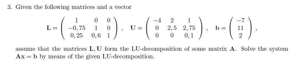 Solved Given the following matrices and a vector L = (1 0 0 | Chegg.com