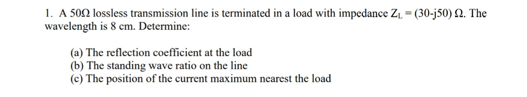 Solved A 50 Ohm lossless transmission line is terminated in | Chegg.com
