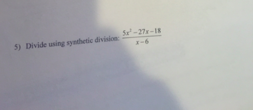 Solved Divide Using Synthetic Division 5x 2 27x 18 X Chegg Solved Divide Using Synthetic Division 5x 2 27x 18 X Chegg