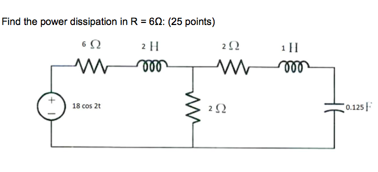 Solved Find The Power Dissipation In R-62: (25 Points) 6Ω 2 | Chegg.com