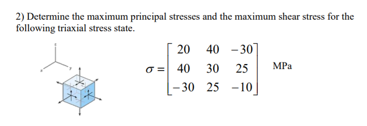 Solved 2) Determine the maximum principal stresses and the | Chegg.com