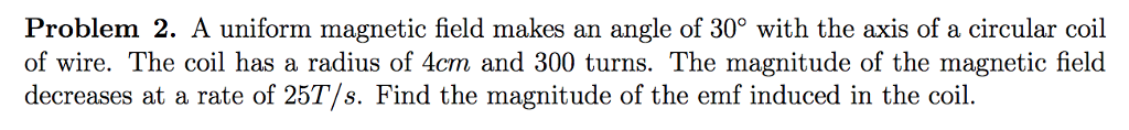 Solved Problem 2. A uniform magnetic field makes an angle of | Chegg.com