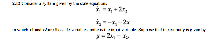 Solved 2.12 Consider a system given by the state equations | Chegg.com