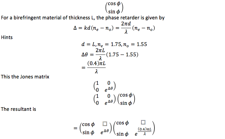 Solved Use the appropriate Jones vector and Jones matrices | Chegg.com