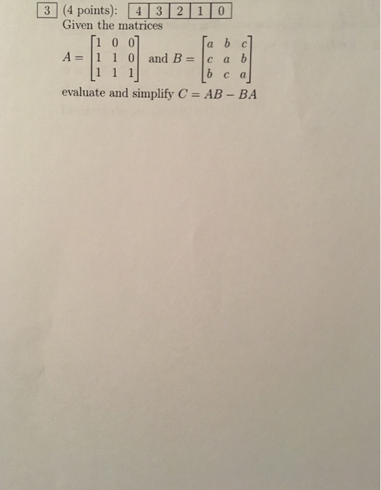 Solved Given The Matrices A = [1 0 0 1 1 0 1 1 1] And B = | Chegg.com