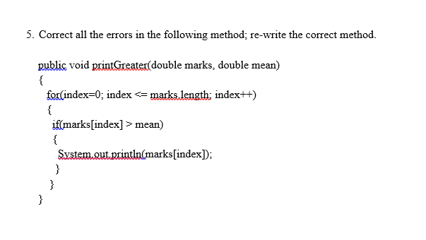 Solved 5. Correct all the errors in the following method; | Chegg.com