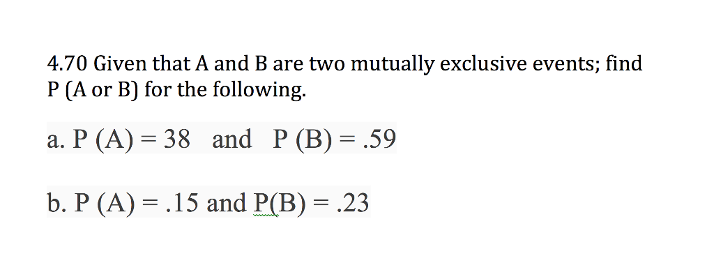 Solved 4.70 Given that A and B are two mutually exclusive | Chegg.com