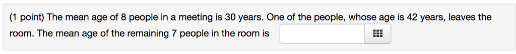 Solved (1 point) The mean age of 8 people in a meeting is 30 | Chegg.com