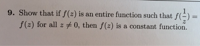 Solved Show that if f(z) is an entire function such that | Chegg.com