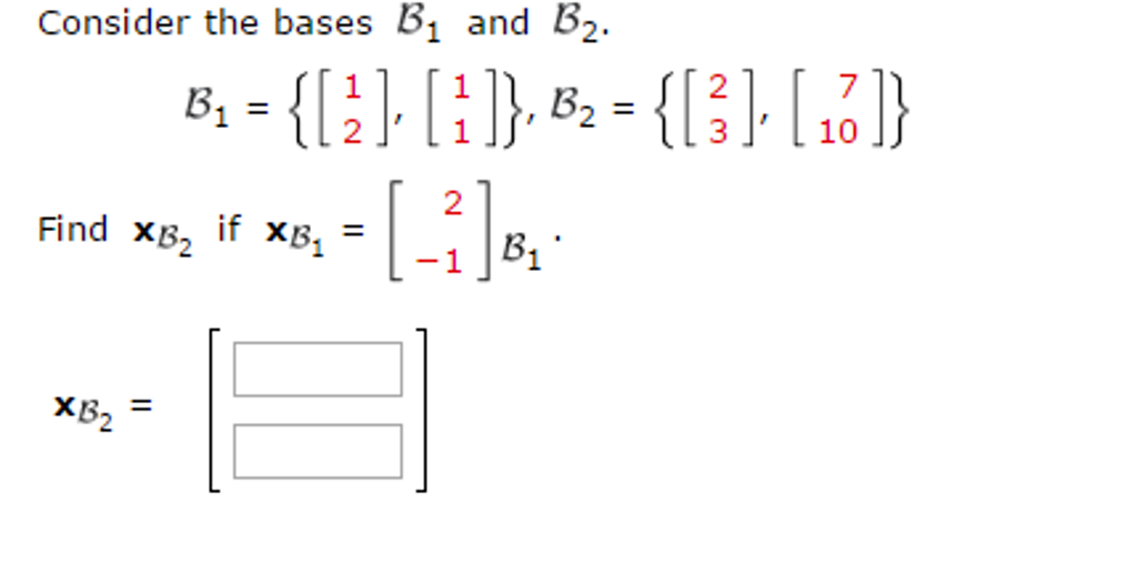 Solved Consider The Bases B_1 And B_2 B_1 {[1 2], [1 1]}, | Chegg.com