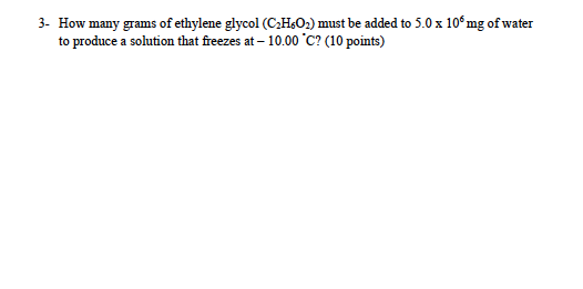 Solved 3- How many grams of ethylene glycol (C2He02) must be | Chegg.com
