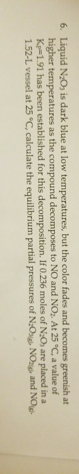 Solved 6. Liquid N2Os is dark blue at low temperatures, but | Chegg.com