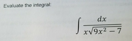 Solved Evaluate the integral: dx | Chegg.com