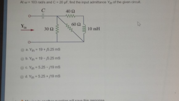 Solved At Omega 103 Rad s And C 20 Mu F Find The Input Chegg