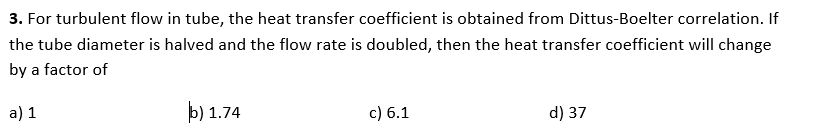 Solved 3. For turbulent flow in tube, the heat transfer | Chegg.com