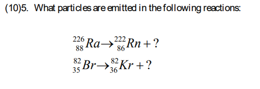 Solved (10)5. What Particles Are Emitted In Thefollowing 