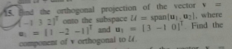 Solved Find the orthogonal projection of the vector v = [-1 | Chegg.com