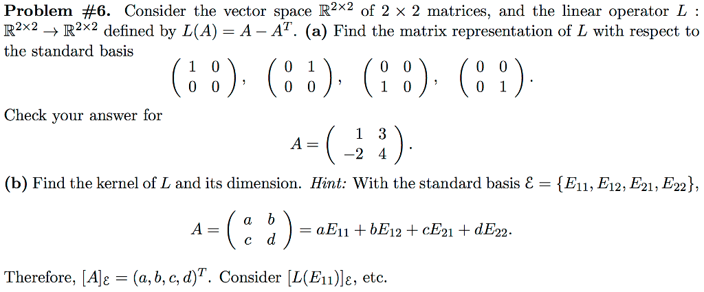 Solved Problem #6. Consider the vector space R2 2 of 2 × 2 | Chegg.com