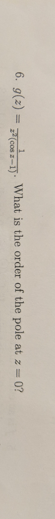 solved-6-g-z-z2-cos-2-1-what-is-the-order-of-the-pole-at-chegg