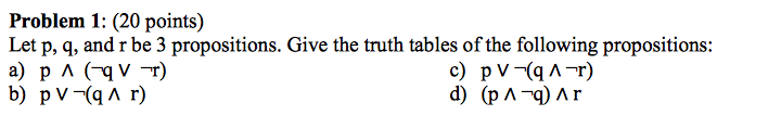 Solved Let p, q, and r be 3 propositions. Give the truth | Chegg.com