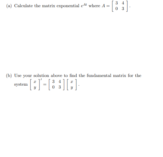 Solved (a) Calculate the matrix exponential eAt where A (b)