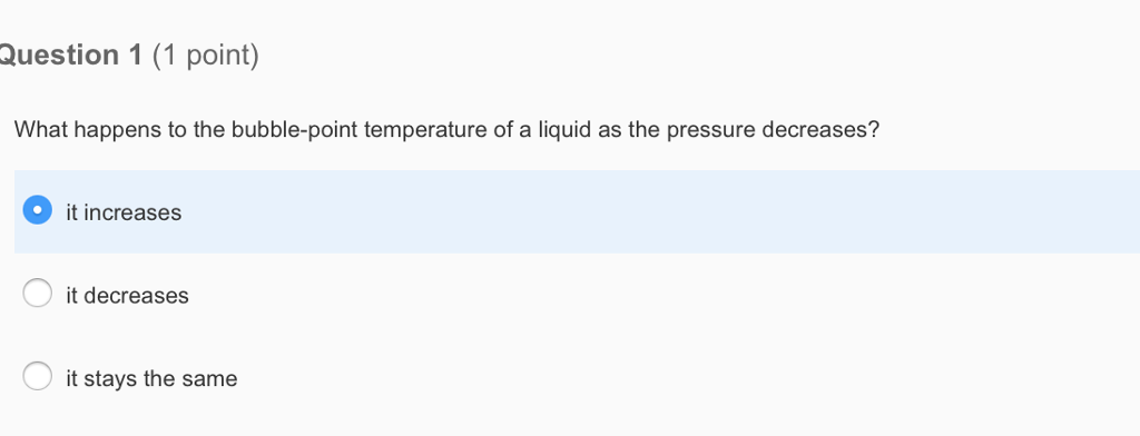 solved-question-1-1-point-what-happens-to-the-bubble-point-chegg