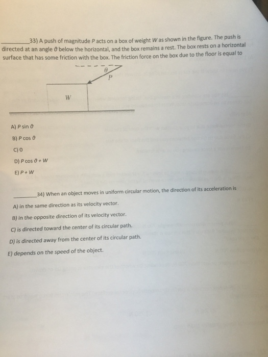 Solved A push of magnitude P acts on a box of weight W as