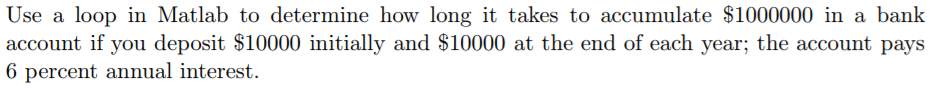Solved Use A Loop In Matlab To Determine How Long It Takes Chegg