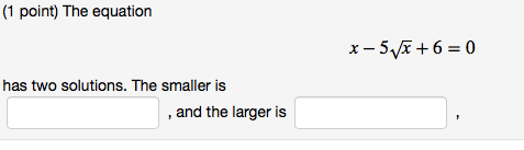 Solved (1 point) The equation has two solutions. The smaller | Chegg.com