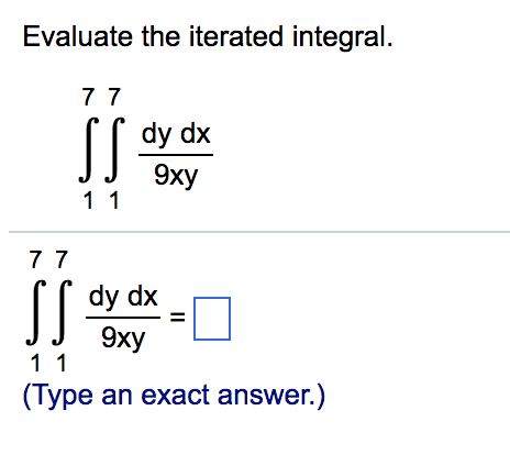 Solved Evaluate the iterated integral. dy dx JJ 9xy dy dx JJ | Chegg.com