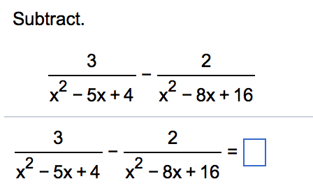 Solved Subtract. 2 2 x-5x +4 X-8x 16 3 2 x2-5x+4 x2 -8x+16 | Chegg.com