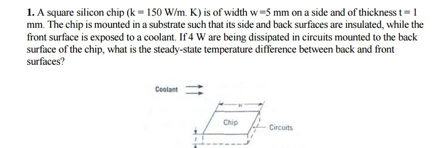 Solved A square silicon chip (k = 150 W/m. K) is of width w | Chegg.com