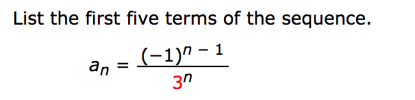 Solved List the first five terms of the sequence. a_n = | Chegg.com