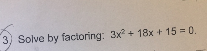 solved-solve-by-factoring-3x-2-18x-15-0-chegg