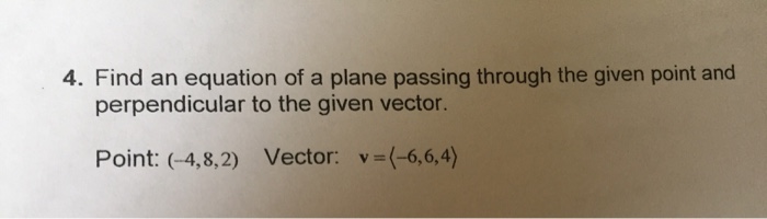 Solved 4. Find an equation of a plane passing through the | Chegg.com