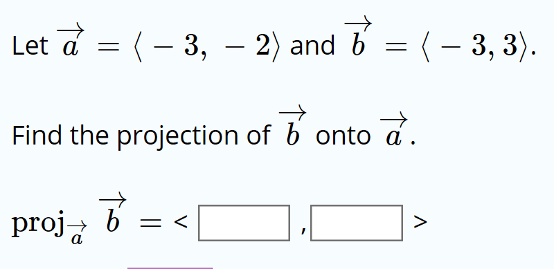 Solved Let -(-3,-2) And B = ??3, 3? Find The Projection Of B | Chegg.com