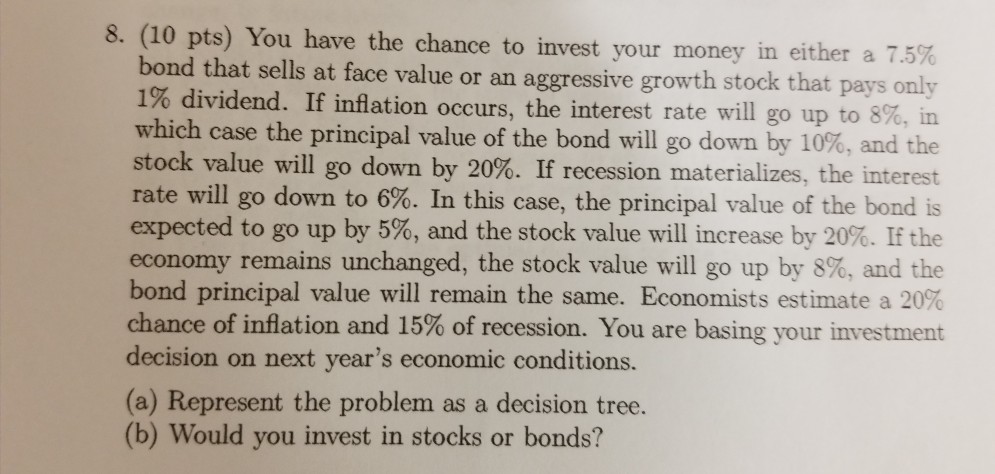Solved 8, (10 pts) You have the chance to invest your money | Chegg.com