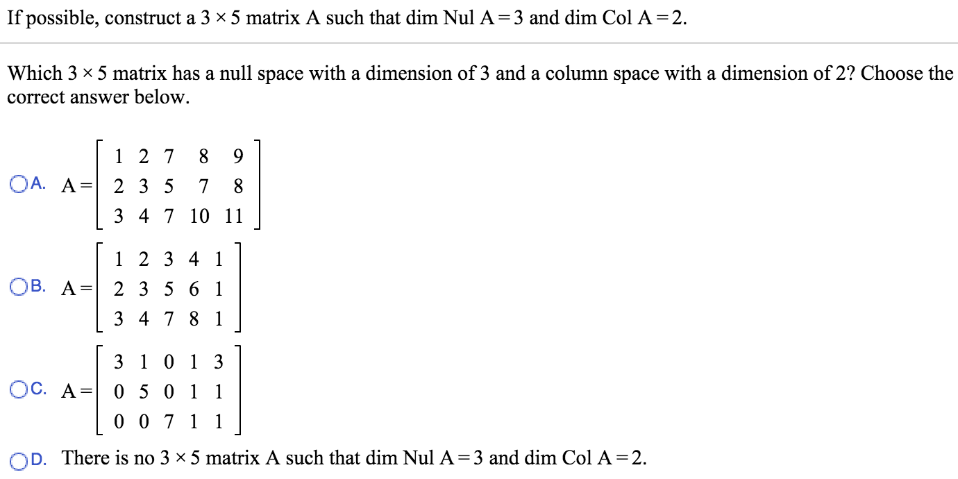 Solved If possible, construct a 3 X 5 matrix A such that dim