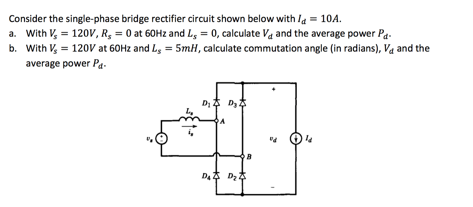 Solved Consider the single-phase bridge rectifier circuit | Chegg.com