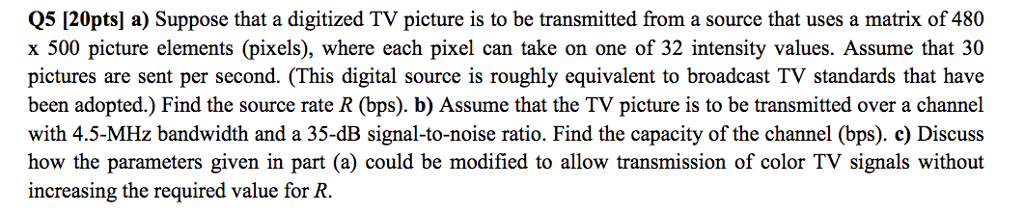suppose that a digitized tv picture is to be transmitted